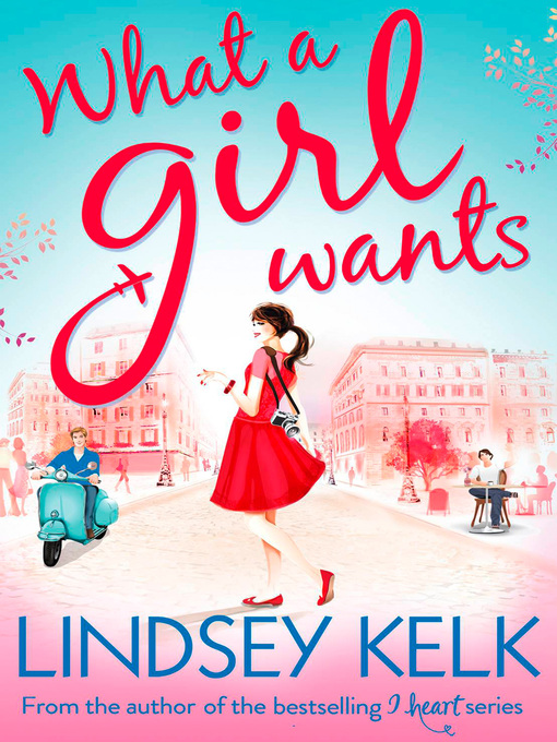 Title details for What a Girl Wants by Lindsey Kelk - Available